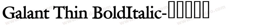 Galant Thin BoldItalic字体转换